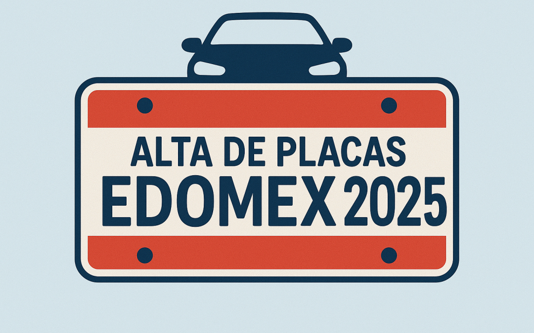 Alta de placas en el Estado de México 2025: nuevo y usado paso a paso